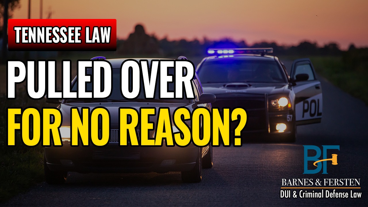 Can Police Pull You Over For No Reason In Tennessee?