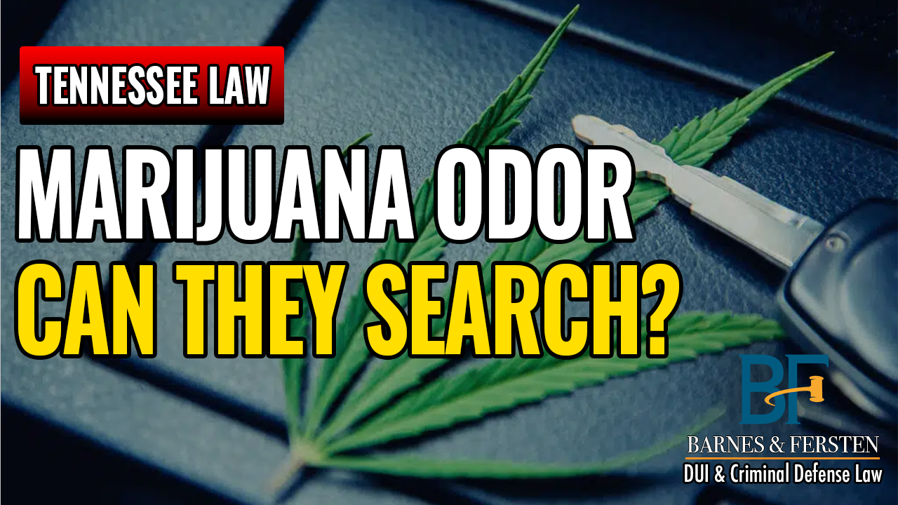 Is the Smell of Marijuana Probable Cause To Search a Vehicle in Tennessee?